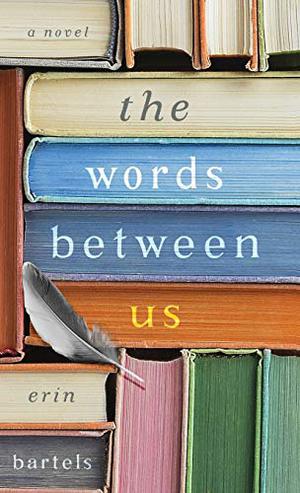 The Words Between Us by Erin Bartels