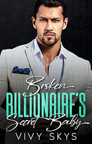 BROKEN BILLIONAIRE'S SECRET BABY: An Enemies To Lovers Boss Romance by ...