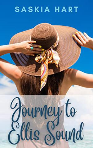 Journey to Ellis Sound: It's Never to Late for Love by Saskia Hart