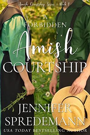 A Forbidden Amish Courtship by Jennifer Spredemann