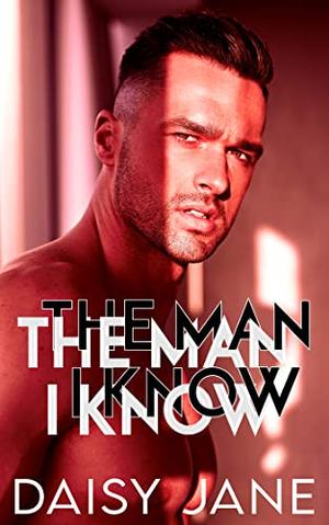 The Man I Know by Daisy Jane