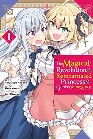 The Magical Revolution of the Reincarnated Princess and the Genius Young Lady, Vol. 1 by Harutsugu Nadaka, Piero Karasu, Yuri Kisaragi