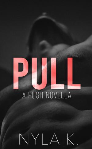 Pull by Nyla K.