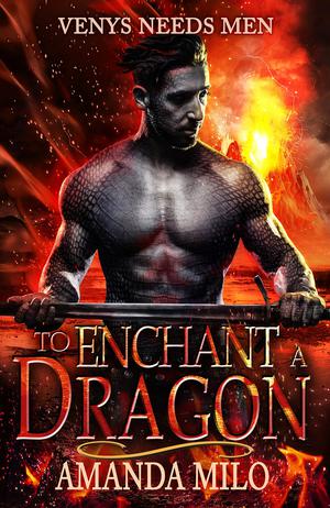 To Enchant a Dragon (Venys Needs Men #1)