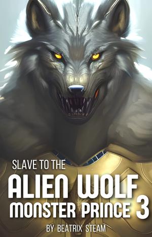 Slave to the Alien Wolf Monster Prince 3: Spicy Sci-Fi Monster Breeding