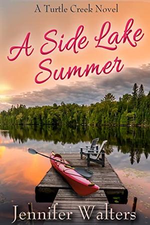 A Side Lake Summer: A Turtle Creek Novel, Book 2 by Jennifer Walters