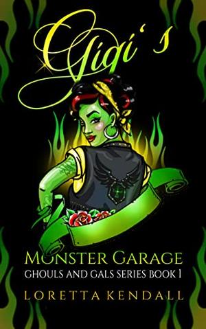 Gigi's Monster Garage by Loretta Kendall