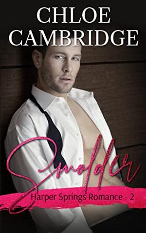 SMOLDER: Harper Springs Romance 2 by Chloe Cambridge