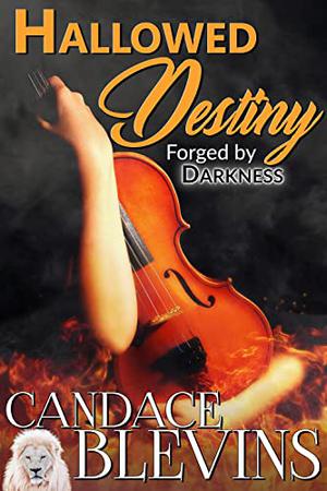 Hallowed Destiny : Forged by Darkness by Candace Blevins