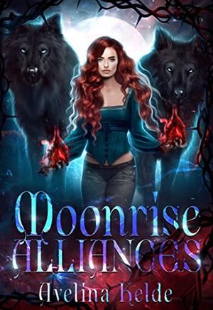 Moonrise Alliances: Book Three of the Moonrise Trilogy by Avelina Kelde