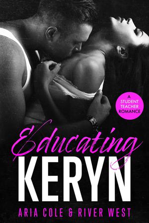 Educating Keryn: An Age Gap Student-Teacher Romance by Aria Cole, River West