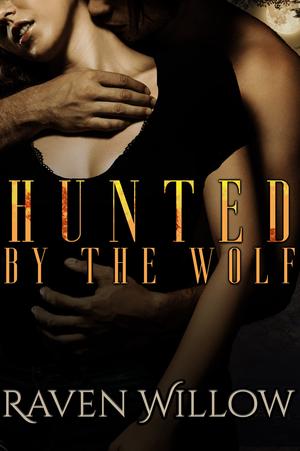Hunted by the Wolf by Raven Willow