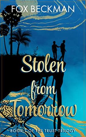 Stolen from Tomorrow by Fox Beckman