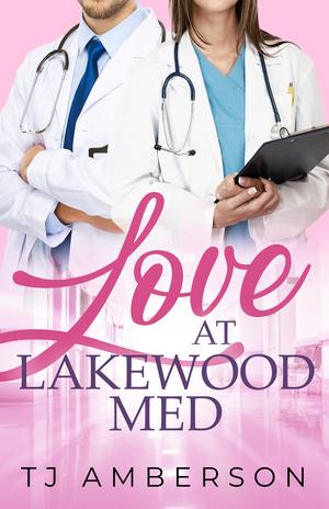 Love at Lakewood Med by T.J. Amberson