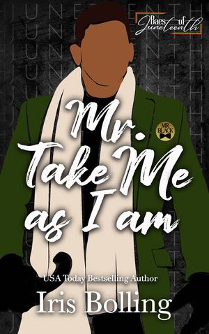 Mr. Take Me As I Am: Baes of Juneteenth by Iris Bolling