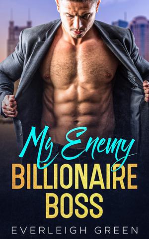 My Enemy Billionaire Boss by Everleigh Green