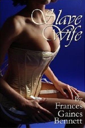 Slave Wife by Frances Gaines Bennett