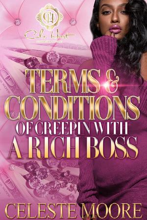 Terms & Conditions Of Creepin With A Rich Boss by Celeste Moore