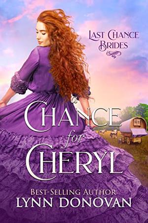 A Chance for Cheryl: Last Chance Brides #29 by Lynn Donovan