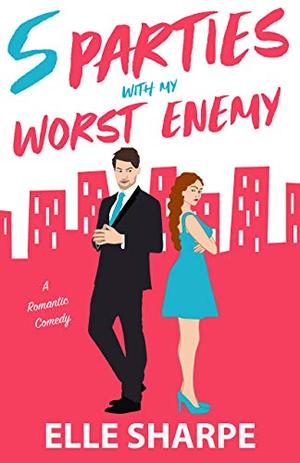 Five Parties With My Worst Enemy by Elle Sharpe