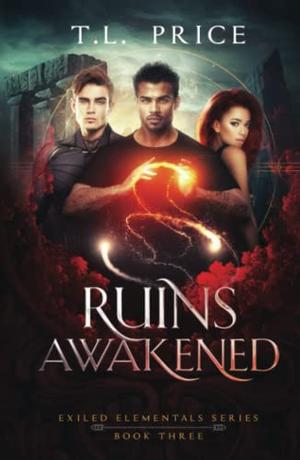 Ruins Awakened: Exiled Elementals Series by T.L. Price