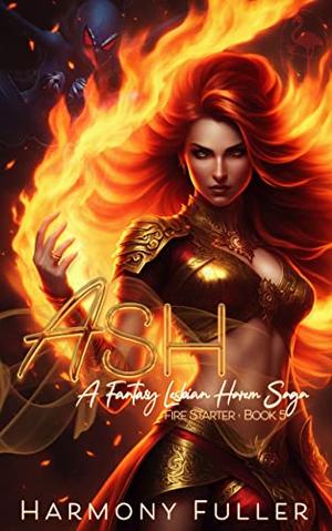 Ash: A Fantasy Lesbian Harem Saga by Harmony Fuller