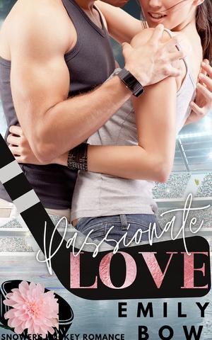 Passionate Love: Snowers Hockey Romance by Emily Bow