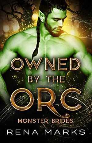 Owned By The Orc by Rena Marks