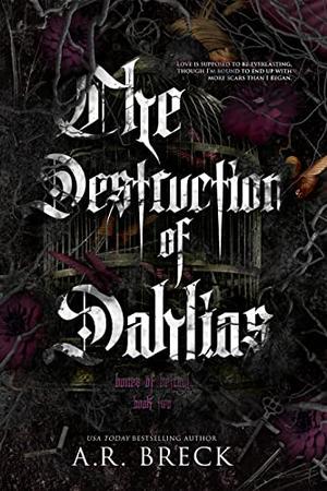 The Destruction of Dahlias by A.R. Breck