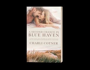 A Second Chance in Blue Haven by Charli Cotner