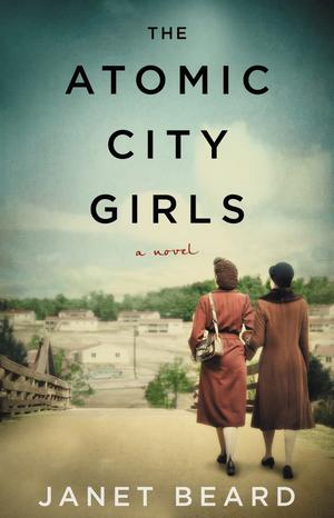 The Atomic City Girls by Janet Beard