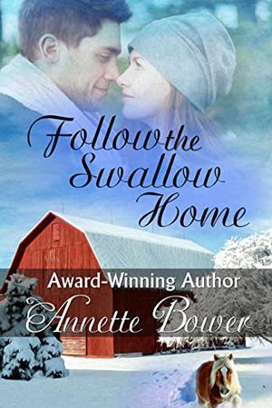 Follow the Swallow Home by Annette Bower