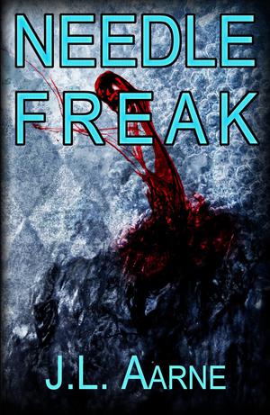 Needle Freak by J.L. Aarne