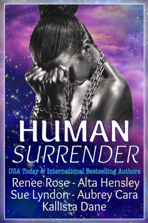 Human Surrender by Renee Rose, Alta Hensley, Sue Lyndon