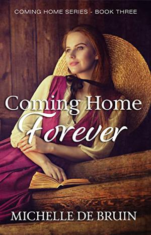 Coming Home Forever by Michelle De Bruin