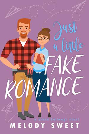 Just A Little Fake Romance by Melody Sweet
