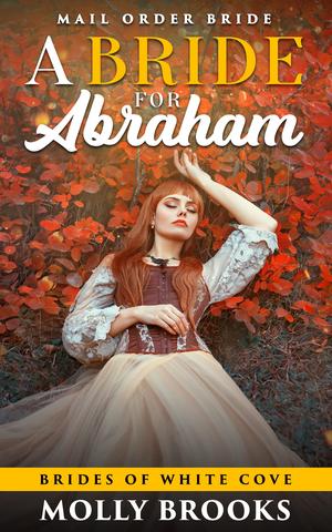 A Bride for Abraham: Brides of White Cove by Molly Brooks