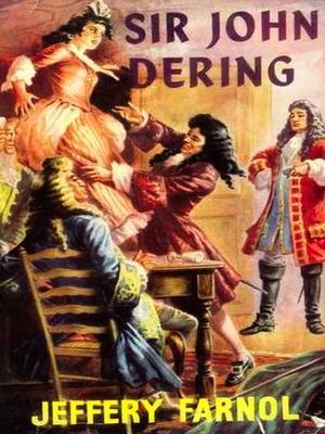 Sir John Dering: A Romantic Comedy by Jeffery Farnol