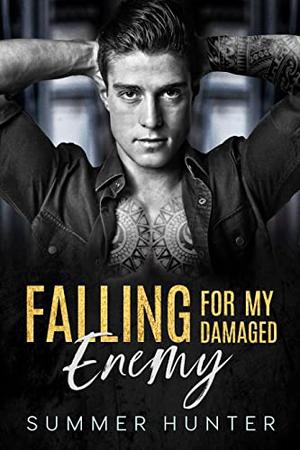 Falling for My Damaged Enemy by Summer Hunter