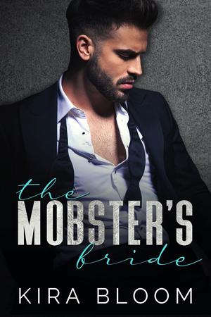 The Mobster's Bride by Kira Bloom