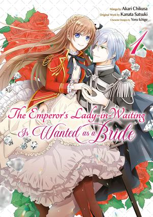 The Emperor's Lady-in-Waiting Is Wanted as a Bride (Manga) Volume 1 (The Emperor Hopes for the Court Lady as His Bride (Manga) #1) by Kanata Satsuki