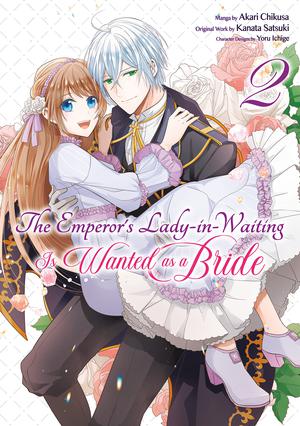 The Emperor's Lady-in-Waiting Is Wanted as a Bride (Manga) Volume 2 (The Emperor Hopes for the Court Lady as His Bride (Manga) #2) by Kanata Satsuki