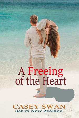 A Freeing of the Heart by Casey Swan