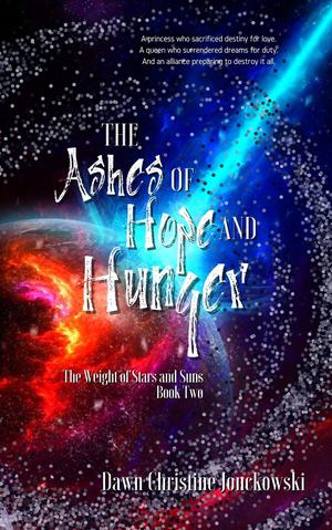 The Ashes of Hope and Hunger by Dawn Christine Jonckowski