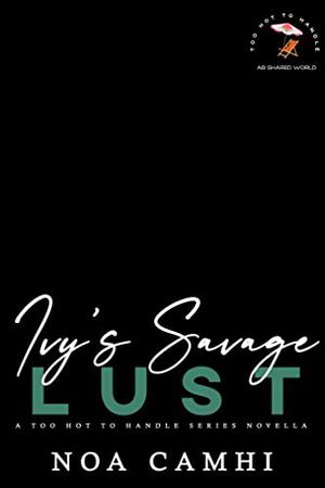 Ivy's Savage Lust: Too Hot to Handle Series (Romance Bunnies), OTTAVIANO CRIME FAMILY by Noa Camhi, Lashe Lacroix