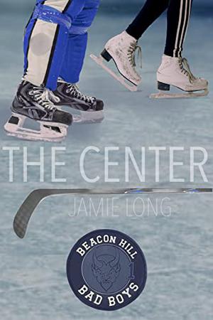 The Center: Beacon Hill Bad Boys #1 by Jamie Long