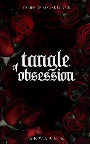 Tangle Of Obsession: A reverse grumpy x sunshine by Miss Akwaah K