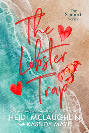 The Lobster Trap by Heidi McLaughlin, Kassidy Maye