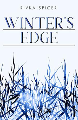Winter's Edge by Rivka Spicer