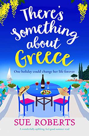 There's Something about Greece by Sue Roberts